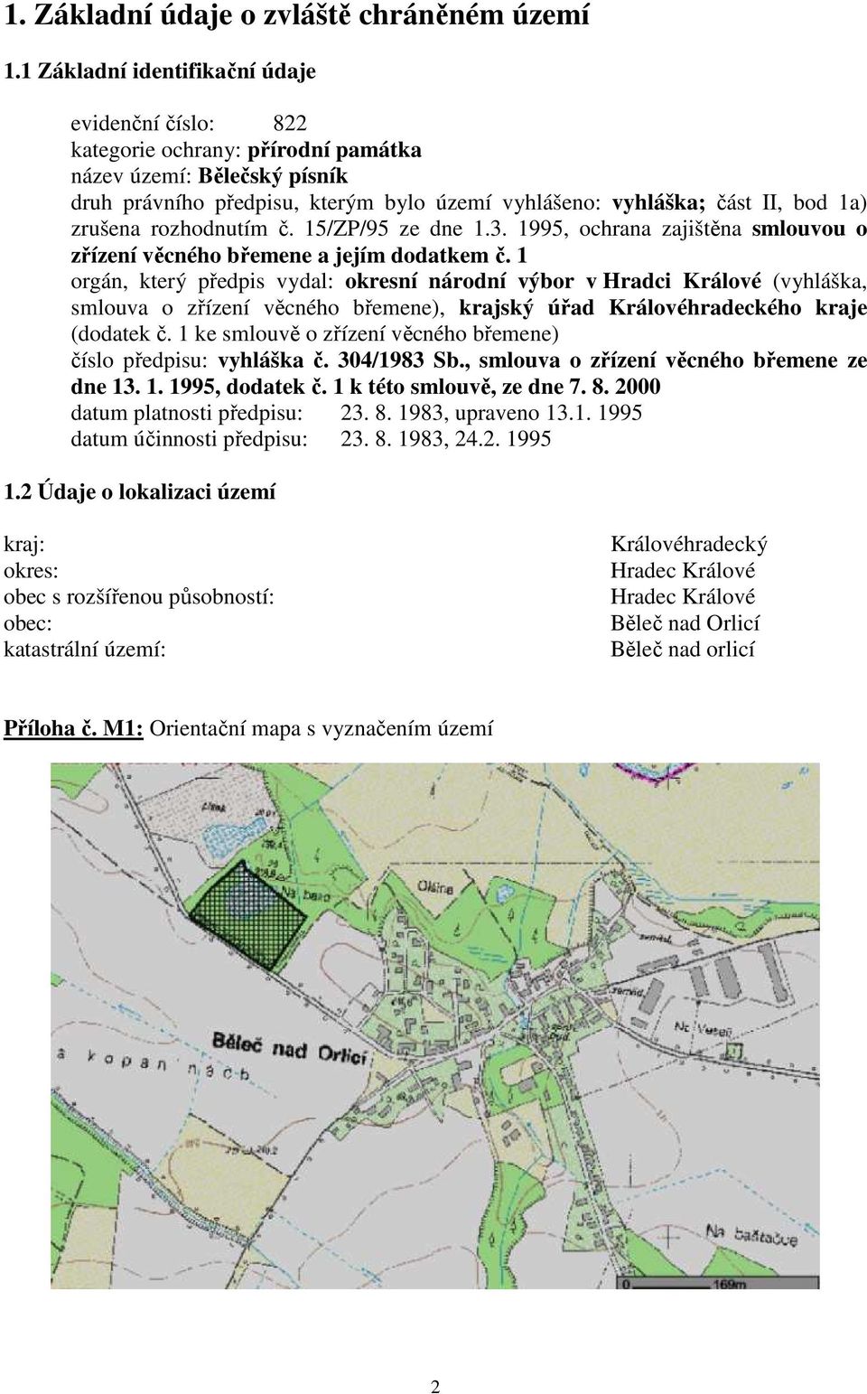 zrušena rozhodnutím č. 15/ZP/95 ze dne 1.3. 1995, ochrana zajištěna smlouvou o zřízení věcného břemene a jejím dodatkem č.