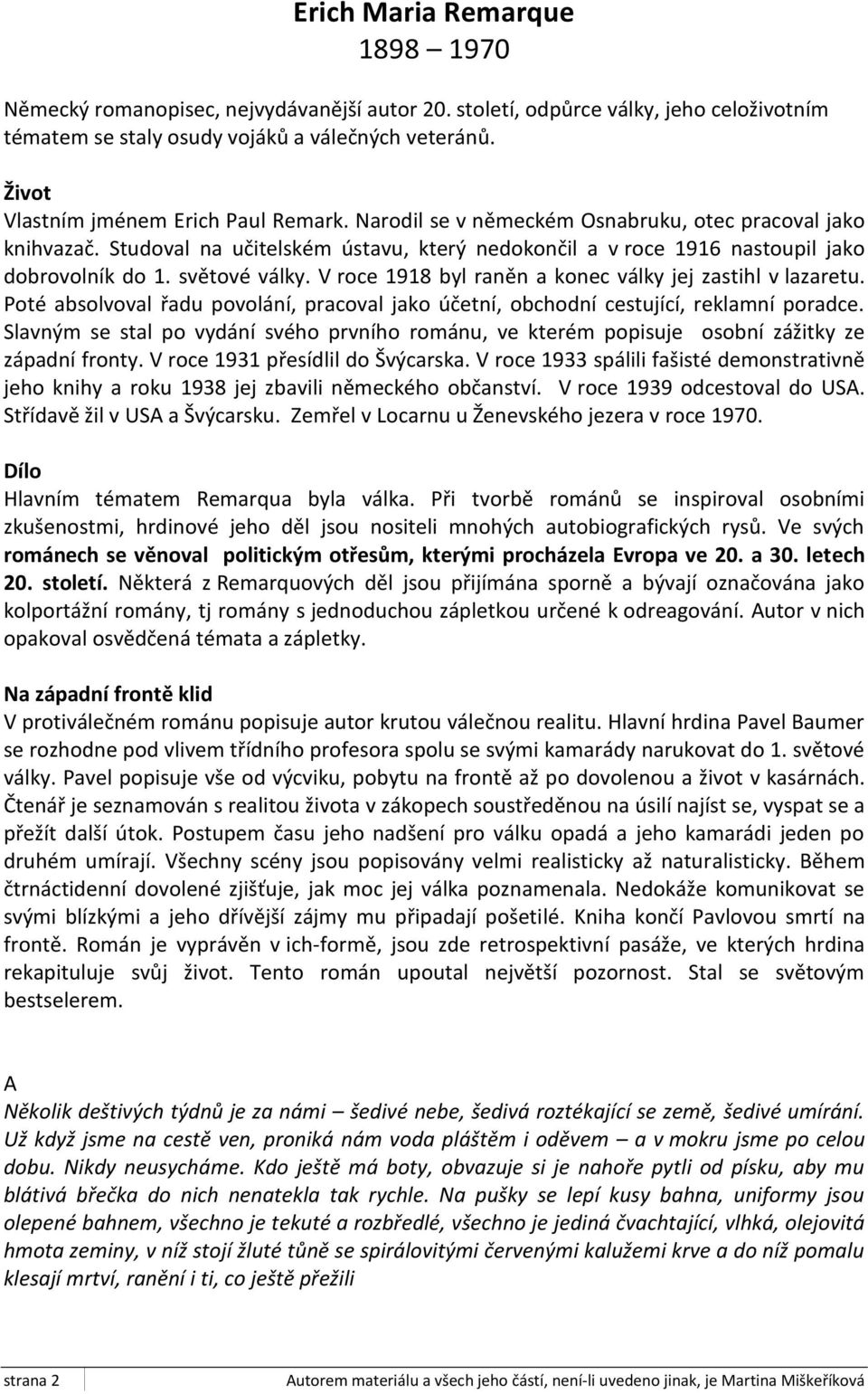 světové války. V roce 1918 byl raněn a konec války jej zastihl v lazaretu. Poté absolvoval řadu povolání, pracoval jako účetní, obchodní cestující, reklamní poradce.