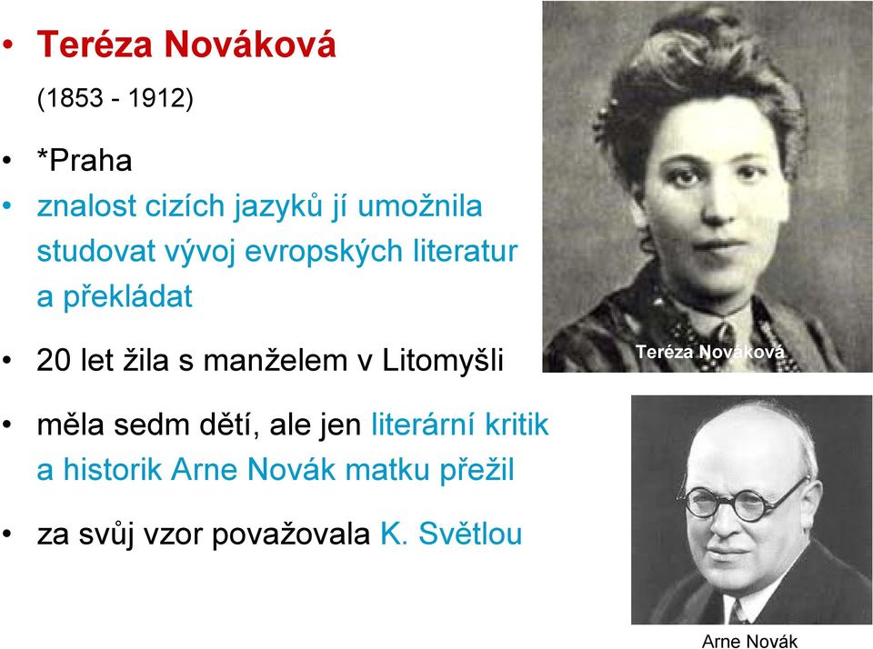 Litomyšli Teréza Nováková měla sedm dětí, ale jen literární kritik a