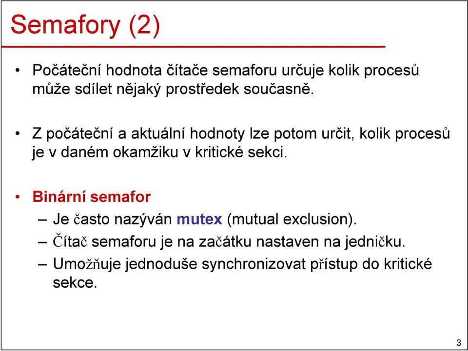 Z počáteční a aktuální hodnoty lze potom určit, kolik procesů je v daném okamžiku v kritické