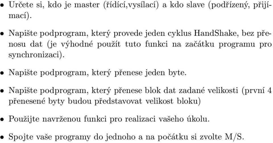 programu pro synchronizaci). Napište podprogram, který přenese jeden byte.