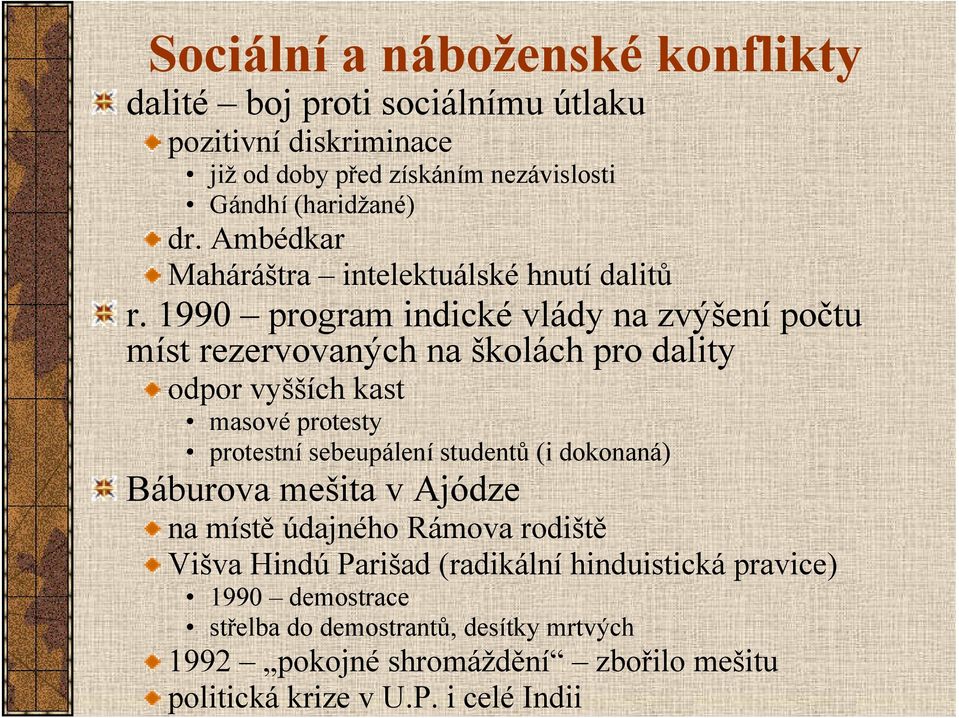 1990 program indické vlády na zvýšení počtu míst rezervovaných na školách pro dality odpor vyšších kast masové protesty protestní sebeupálení studentů