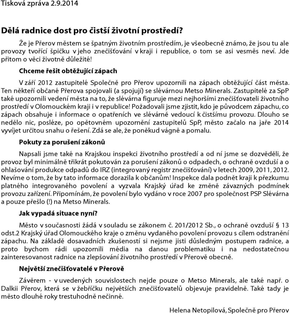 Jde přitom o věci životně důležité! Chceme řešit obtěžující zápach V září 2012 zastupitelé Společně pro Přerov upozornili na zápach obtěžující část města.