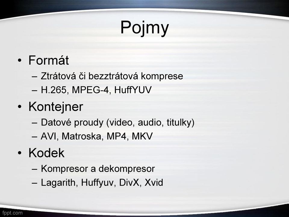 (video, audio, titulky) AVI, Matroska, MP4, MKV