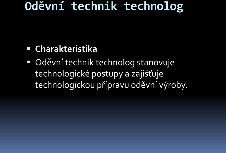 technologické postupy a zajišťuje