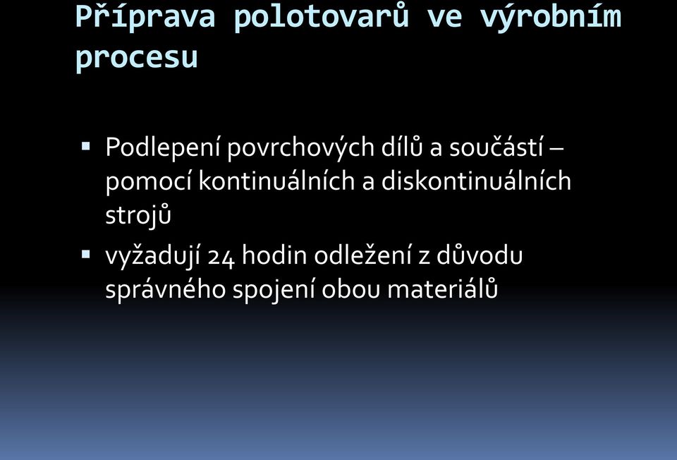 kontinuálních a diskontinuálních strojů vyžadují