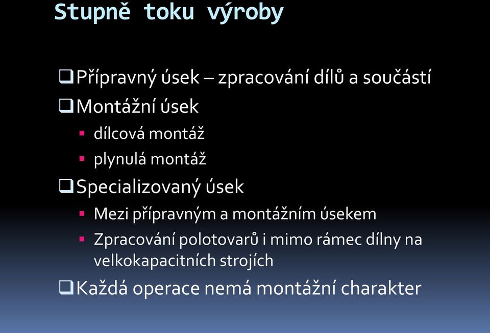 Mezi přípravným a montážním úsekem Zpracování polotovarů i mimo