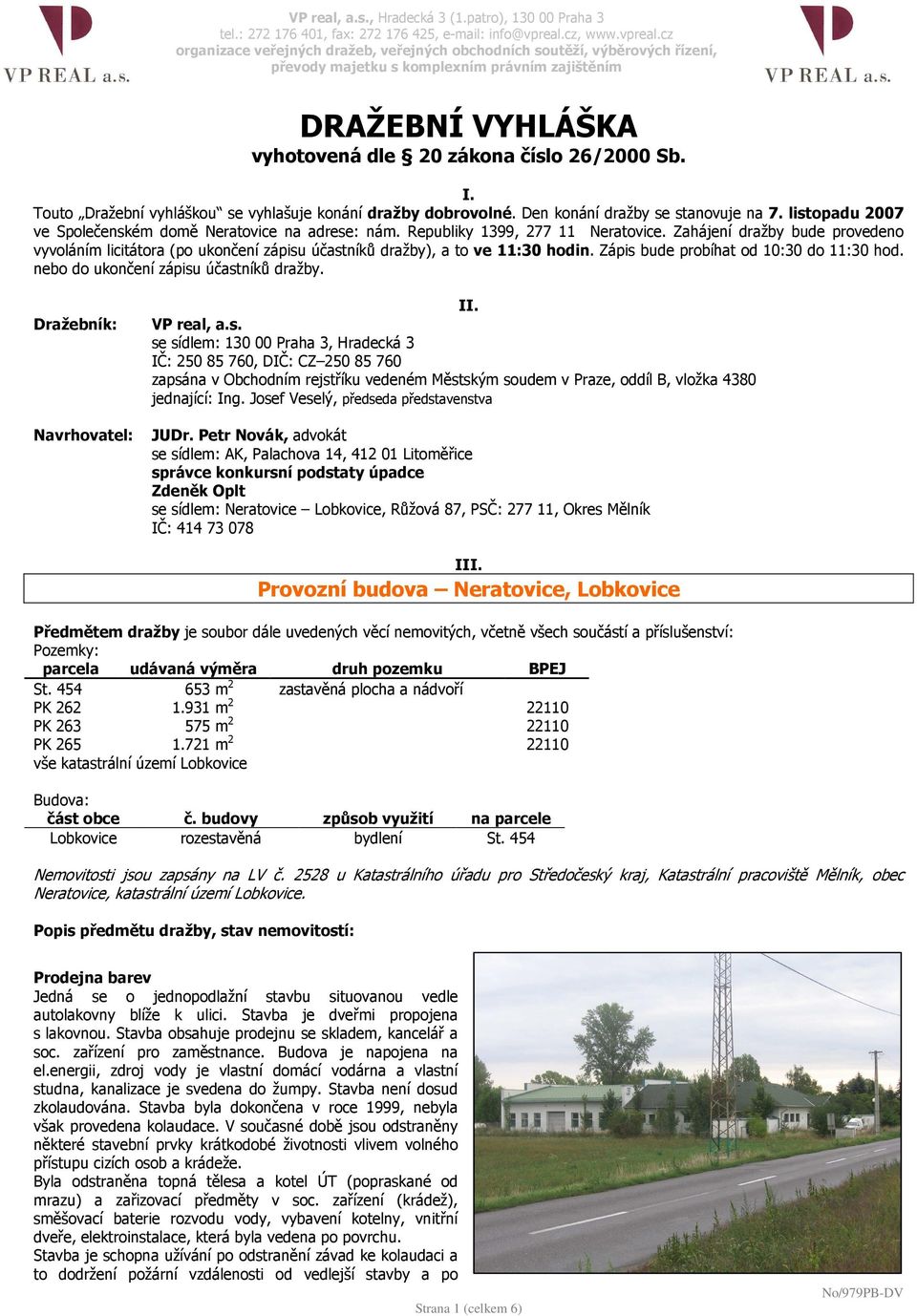 cz organizace veřejných dražeb, veřejných obchodních soutěží, výběrových řízení, převody majetku s komplexním právním zajištěním DRAŽEBNÍ VYHLÁŠKA vyhotovená dle 20 zákona číslo 26/2000 Sb. I.