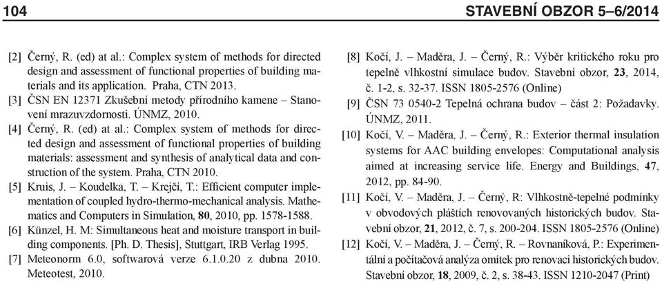 : Complex system of methods for directed design and assessment of functional properties of building materials: assessment and synthesis of analytical data and construction of the system.