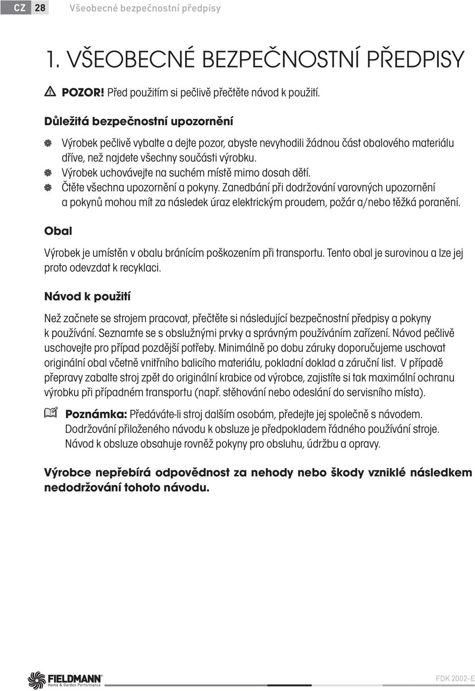 Výrobek uchovávejte na suchém místě mimo dosah dětí. Čtěte všechna upozornění a pokyny.