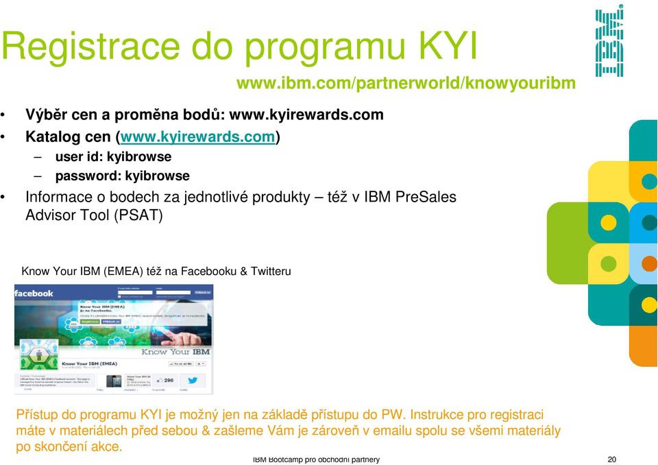 též na Facebooku & Twitteru Přístup do programu KYI je možný jen na základě přístupu do PW.