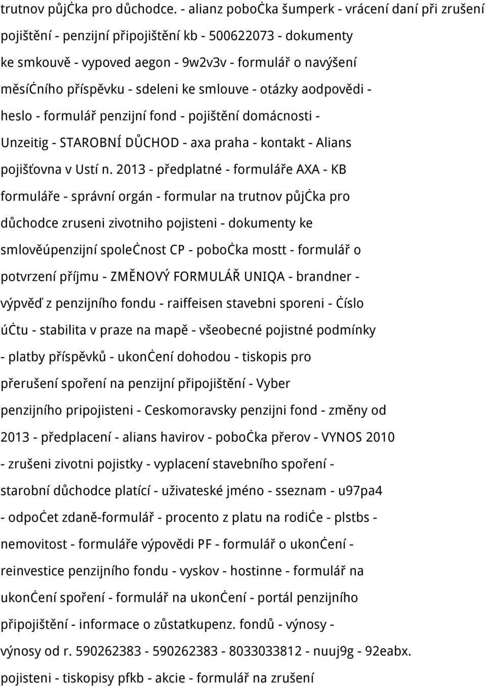 sdeleni ke smlouve - otázky aodpovědi - heslo - formulář penzijní fond - pojištění domácnosti - Unzeitig - STAROBNÍ DŮCHOD - axa praha - kontakt - Alians pojišťovna v Ustí n.