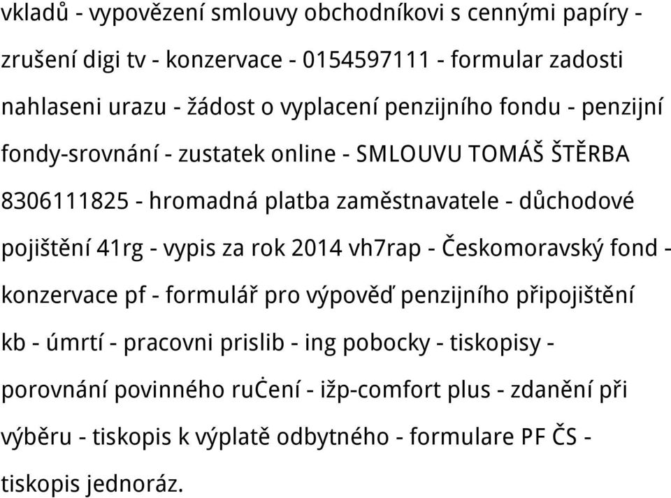 pojištění 41rg - vypis za rok 2014 vh7rap - Českomoravský fond - konzervace pf - formulář pro výpověď penzijního připojištění kb - úmrtí - pracovni