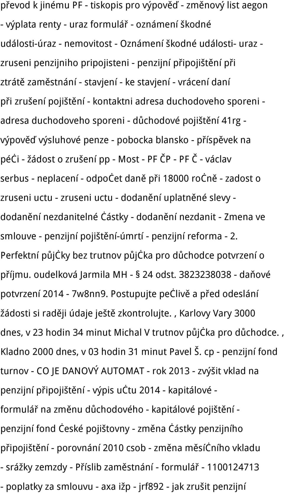 důchodové pojištění 41rg - výpověď výsluhové penze - pobocka blansko - příspěvek na péči - žádost o zrušení pp - Most - PF ČP - PF Č - václav serbus - neplacení - odpočet daně při 18000 ročně -