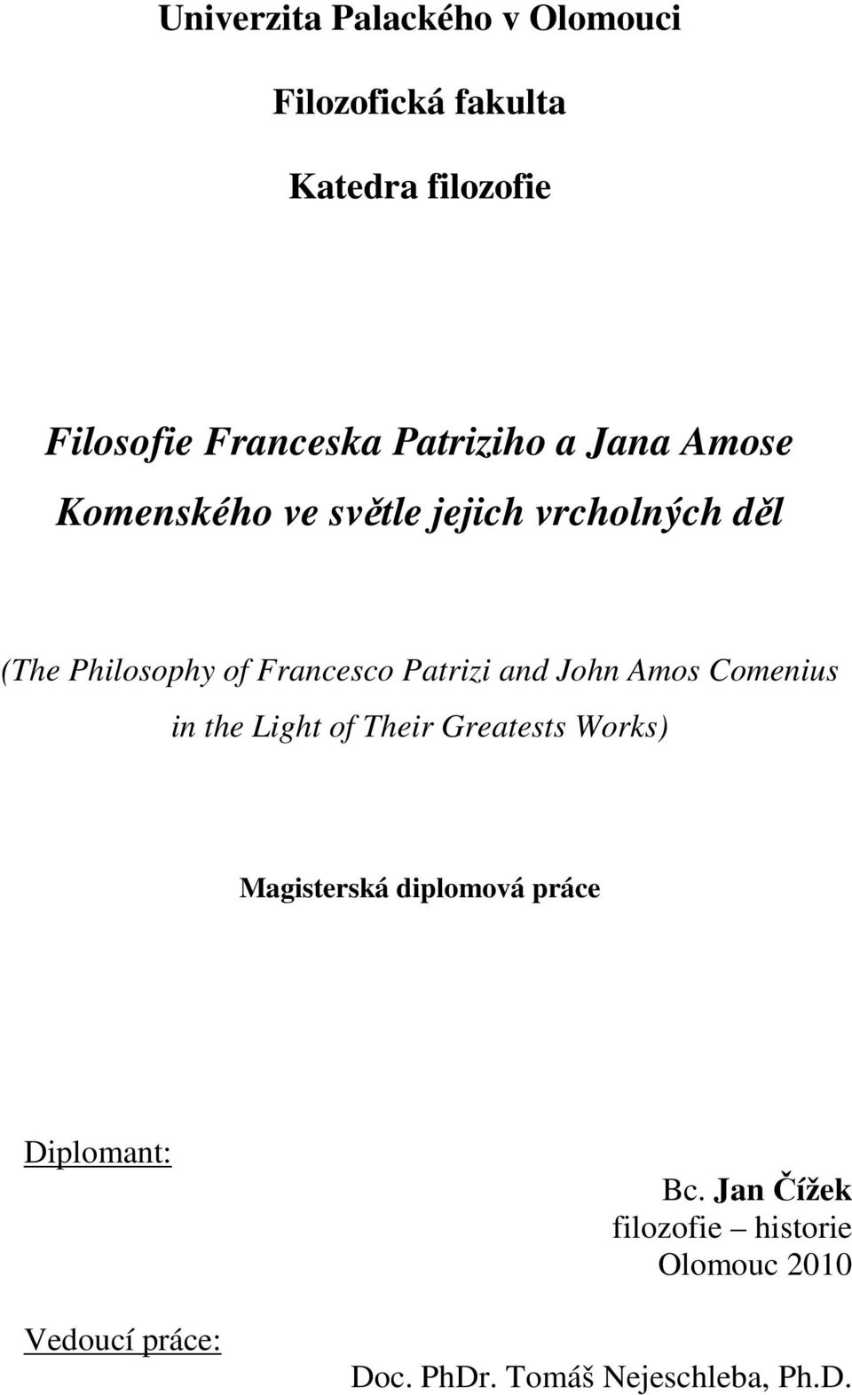 Patrizi and John Amos Comenius in the Light of Their Greatests Works) Magisterská diplomová práce