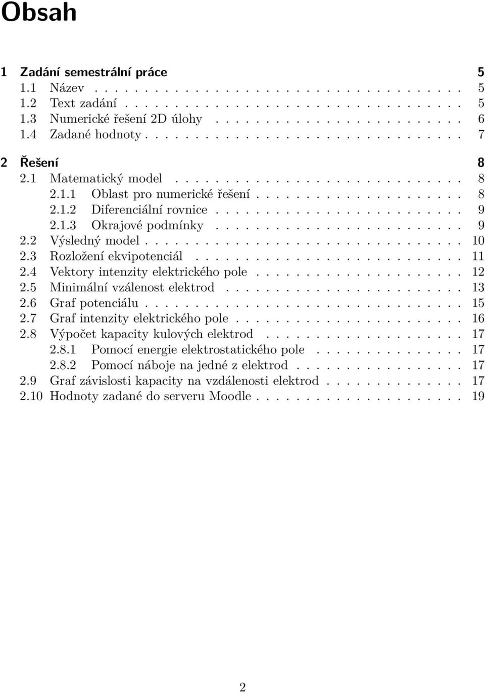 ........................ 9 2.1.3 Okrajové podmínky......................... 9 2.2 Výsledný model................................ 10 2.3 Rozložení ekvipotenciál........................... 11 2.