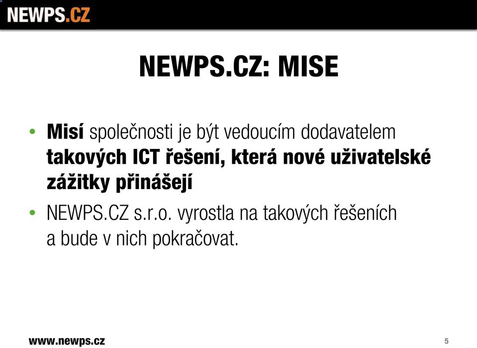 dodavatelem takových ICT řešení, která nové