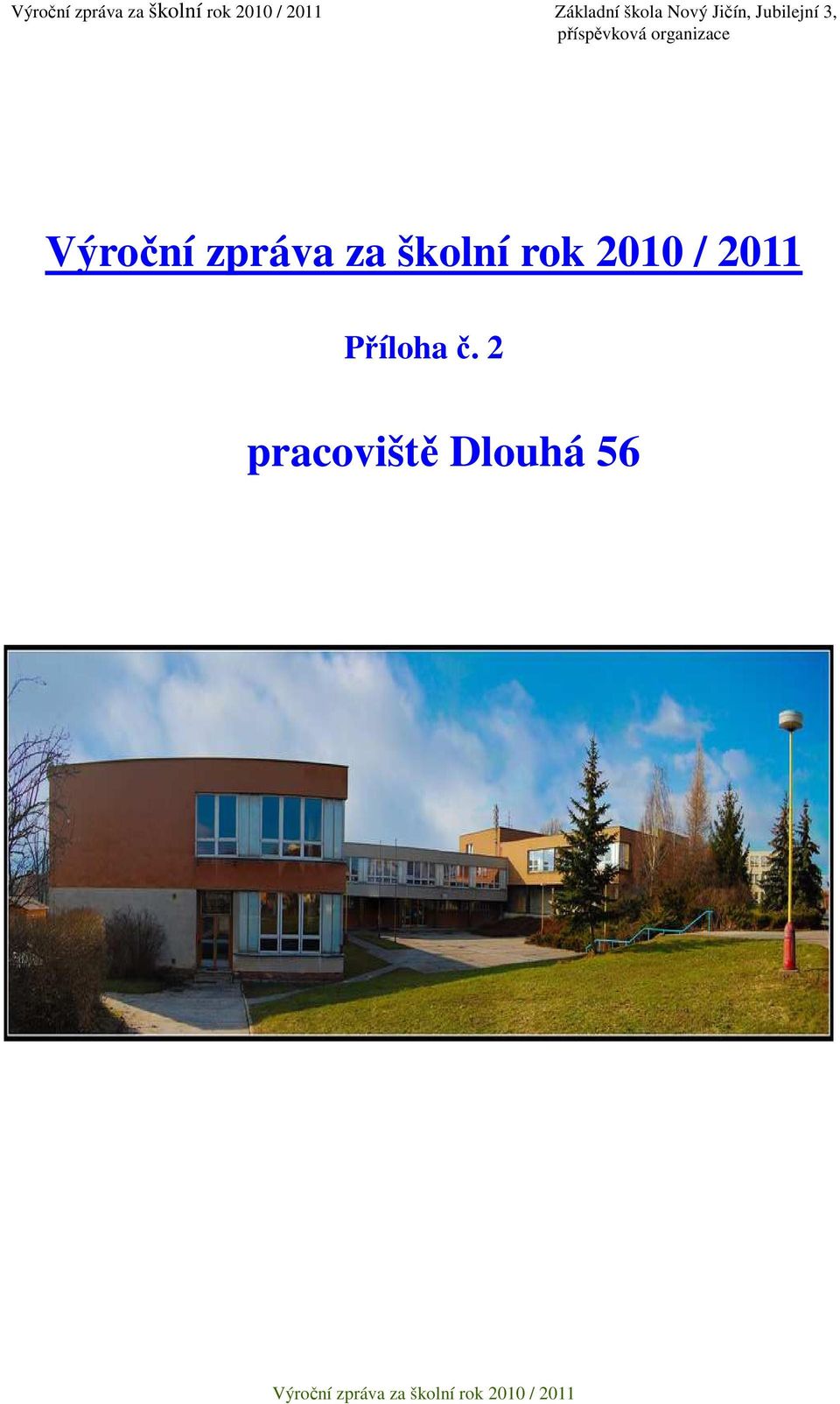 2 pracoviště Dlouhá 56  2010