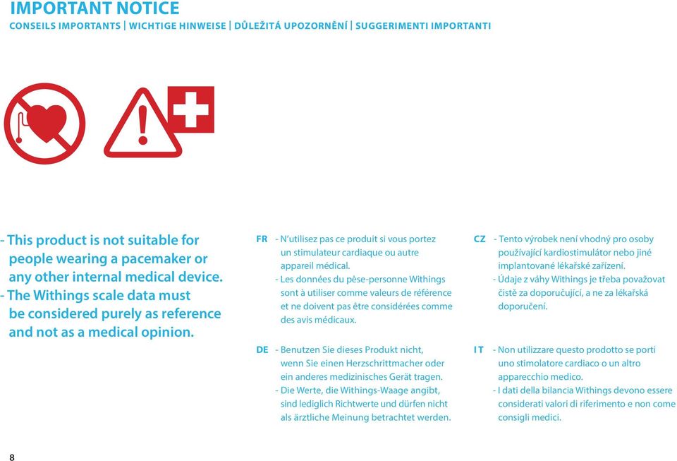 - Les données du pèse-personne Withings sont à utiliser comme valeurs de référence et ne doivent pas être considérées comme des avis médicaux.