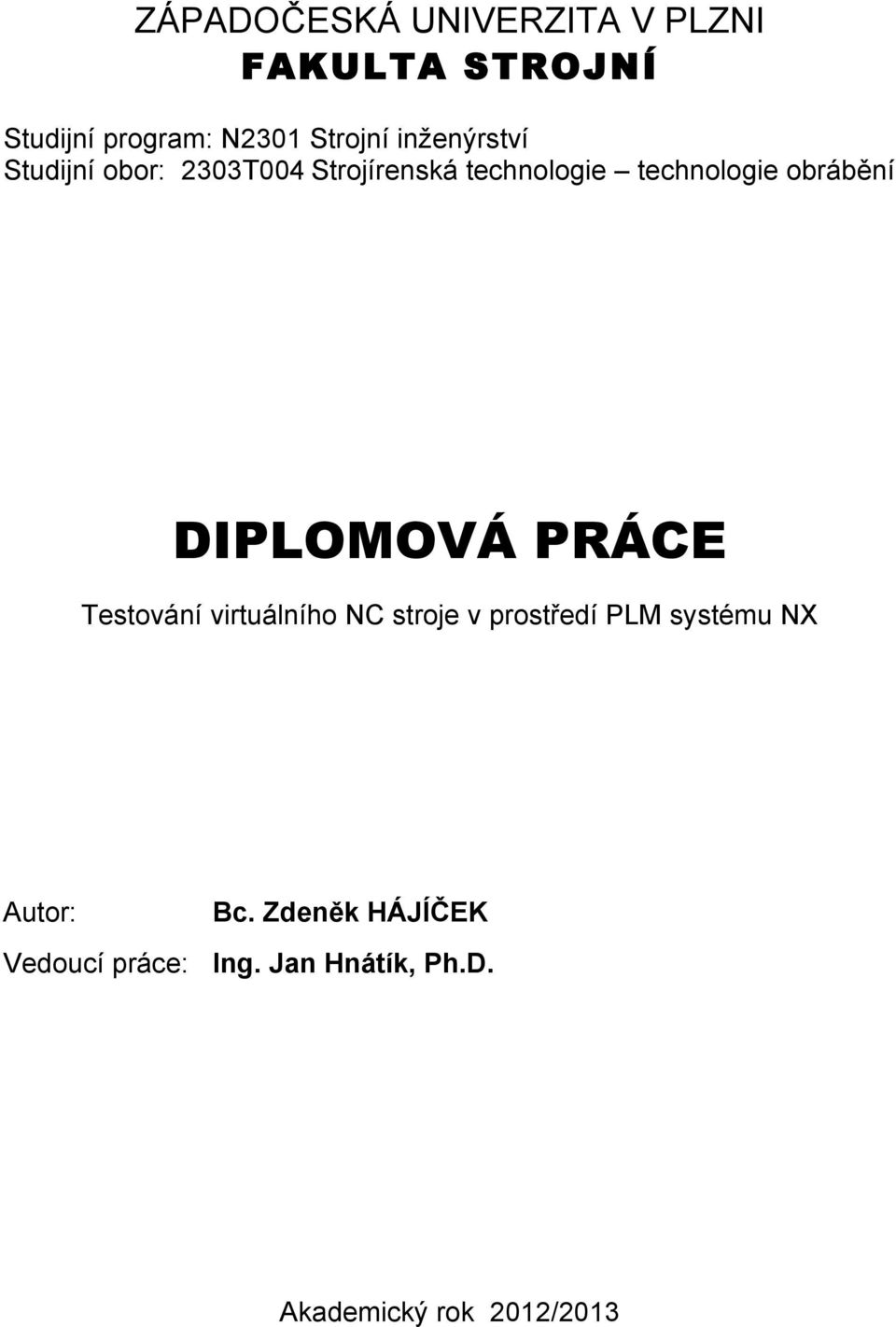 obrábění DIPLOMOVÁ PRÁCE Testování virtuálního NC stroje v prostředí PLM systému