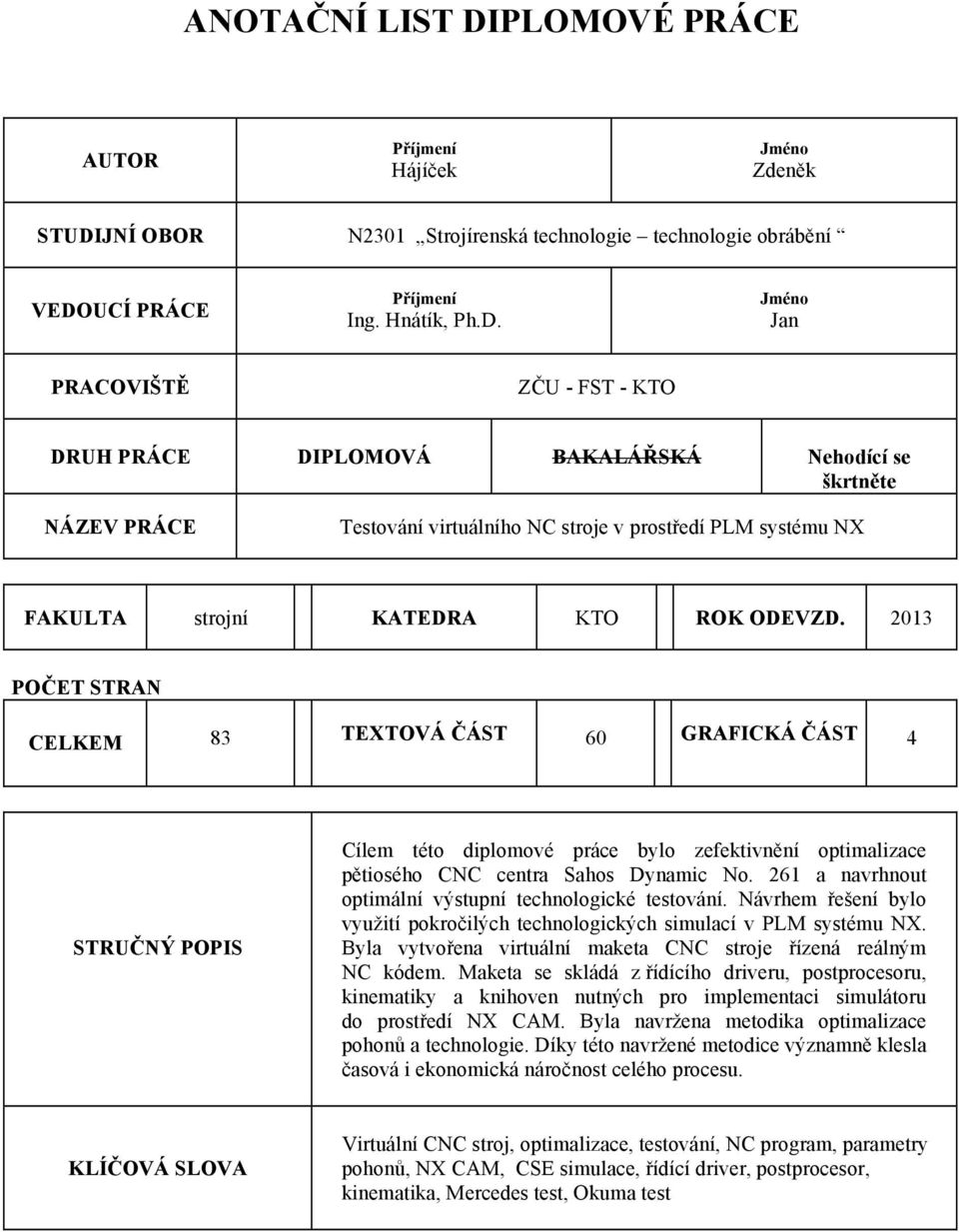 JNÍ OBOR N2301 Strojírenská technologie technologie obrábění VEDO