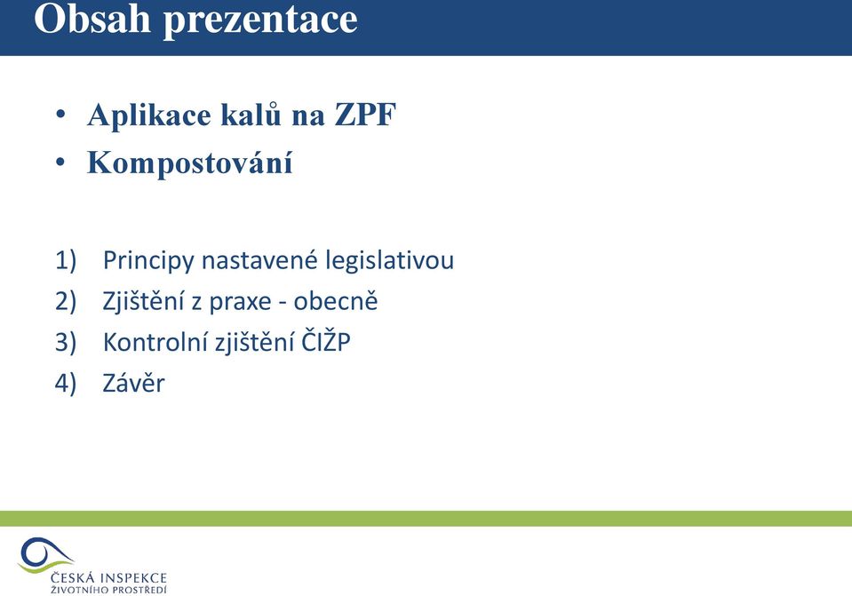 legislativou 2) Zjištění z praxe -