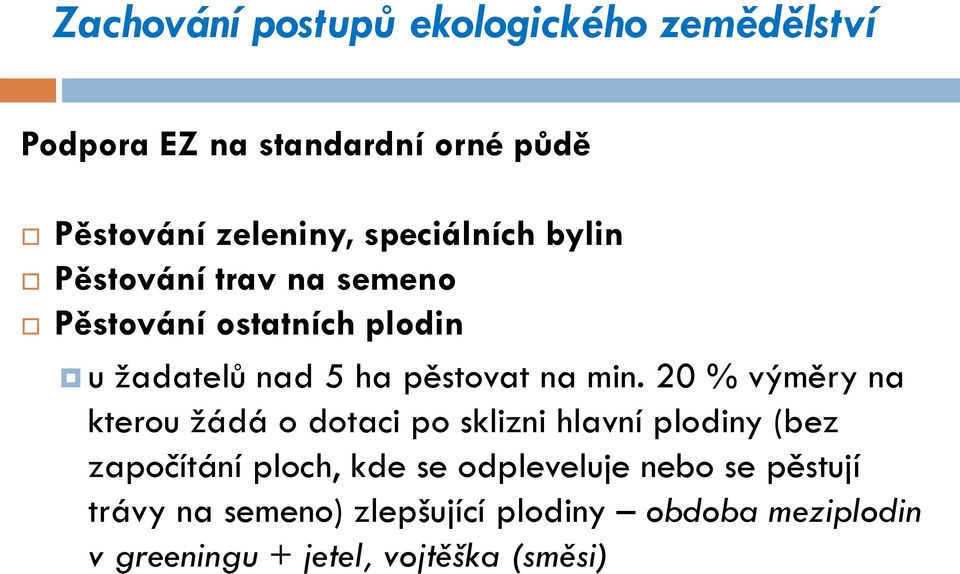 20 % výměry na kterou žádá o dotaci po sklizni hlavní plodiny (bez započítání ploch, kde se