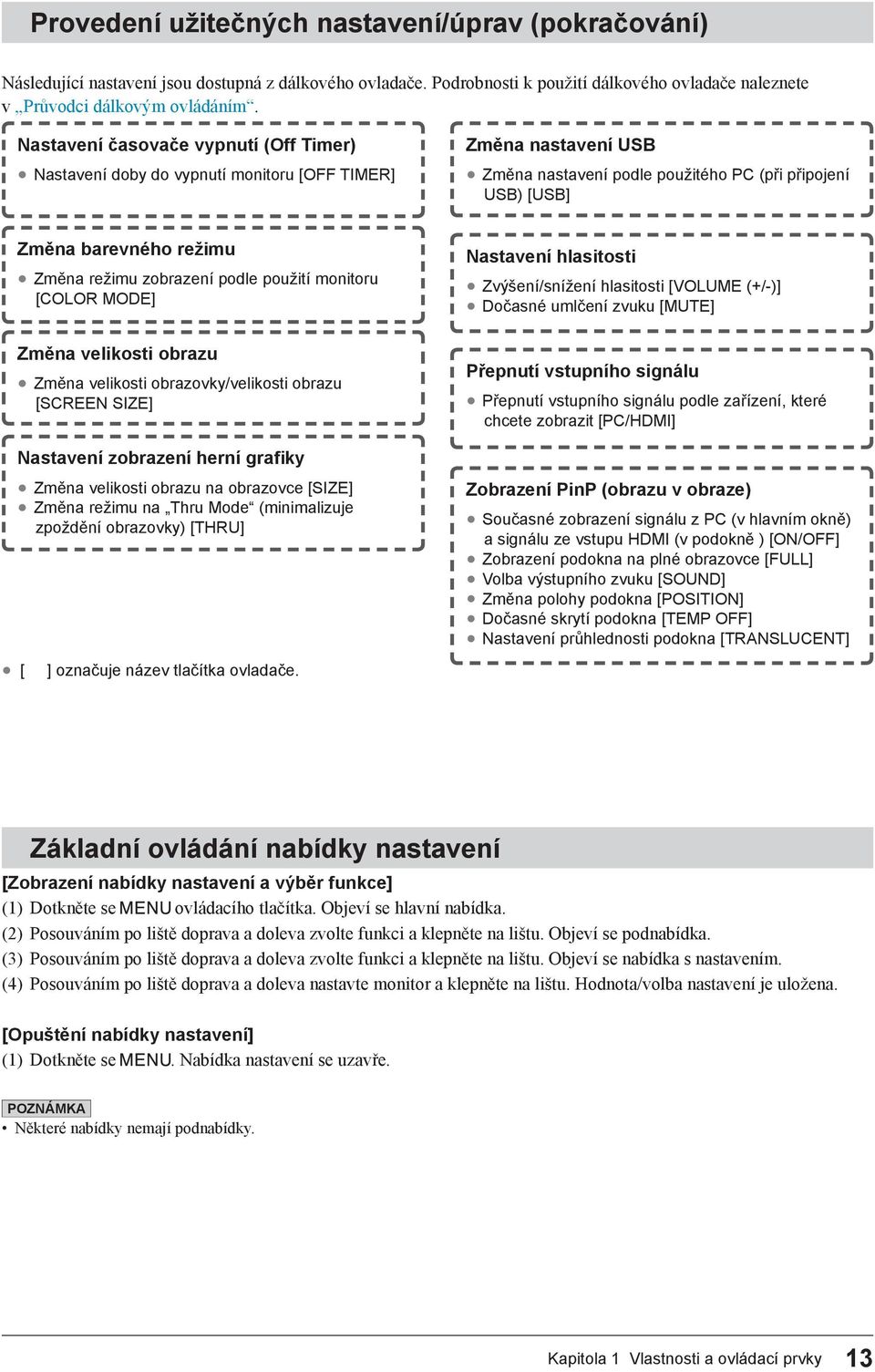 režimu zobrazení podle použití monitoru [COLOR MODE] Změna velikosti obrazu Změna velikosti obrazovky/velikosti obrazu [SCREEN SIZE] Nastavení zobrazení herní grafiky Změna velikosti obrazu na