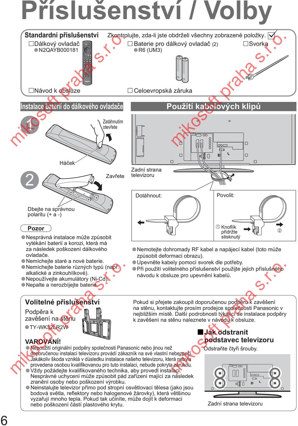 televizoru Dotáhnout: Povolit: Dbejte na správnou polaritu (+ a -) 6 Pozor Nesprávná instalace m že zp sobit vytékání baterií a korozi, která má za následek poškození dálkového ovlada e.