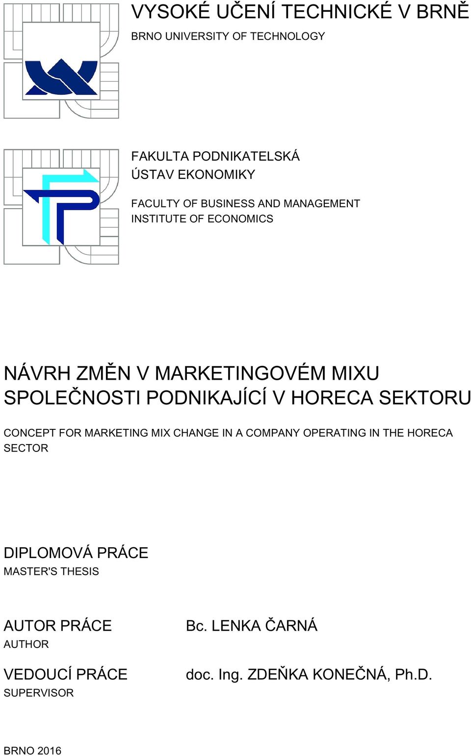 HORECA SEKTORU CONCEPT FOR MARKETING MIX CHANGE IN A COMPANY OPERATING IN THE HORECA SECTOR DIPLOMOVÁ PRÁCE