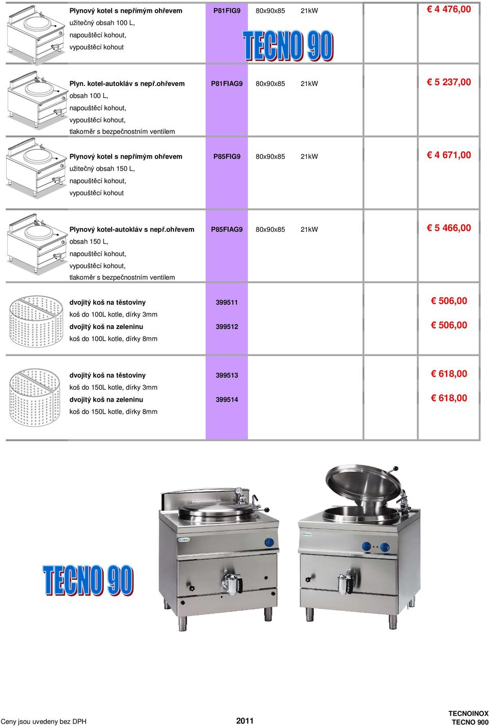 150 L, vypouštěcí kohout Plynový kotel-autokláv s nepř.