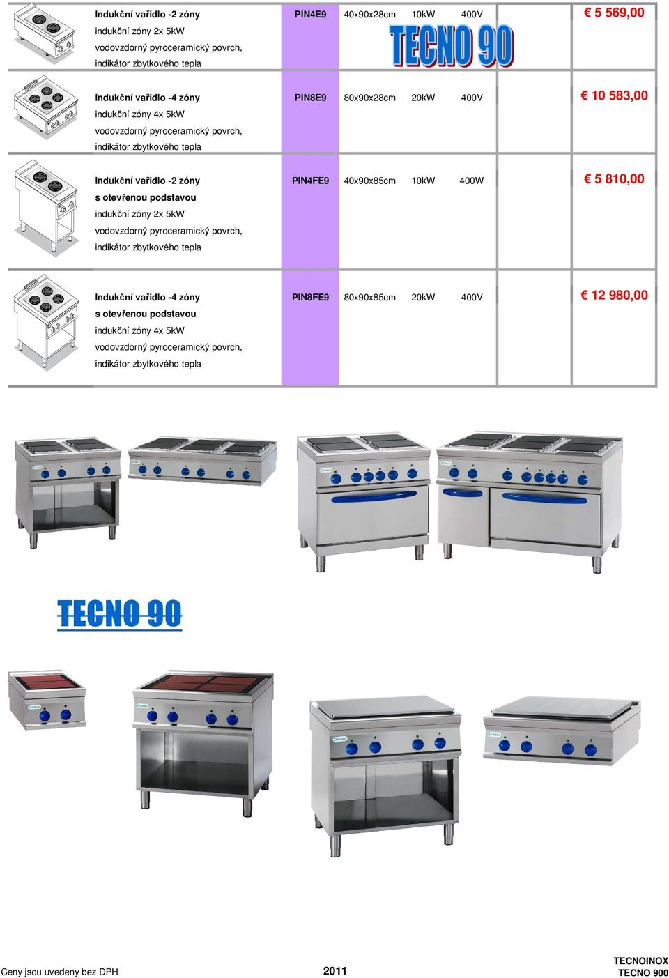 Indukční vařidlo -2 zóny PIN4FE9 40x90x85cm 10kW 400W 5 810,00 indukční zóny 2x 5kW vodovzdorný pyroceramický povrch, indikátor zbytkového tepla