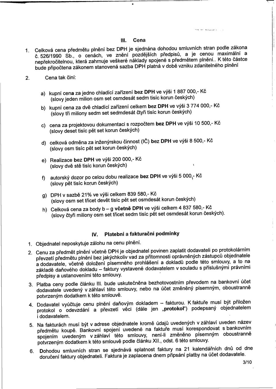 . K této částce bude připočtena zákonem stanovená sazba DPH platná v době vzniku zdanitelného plněni 2.