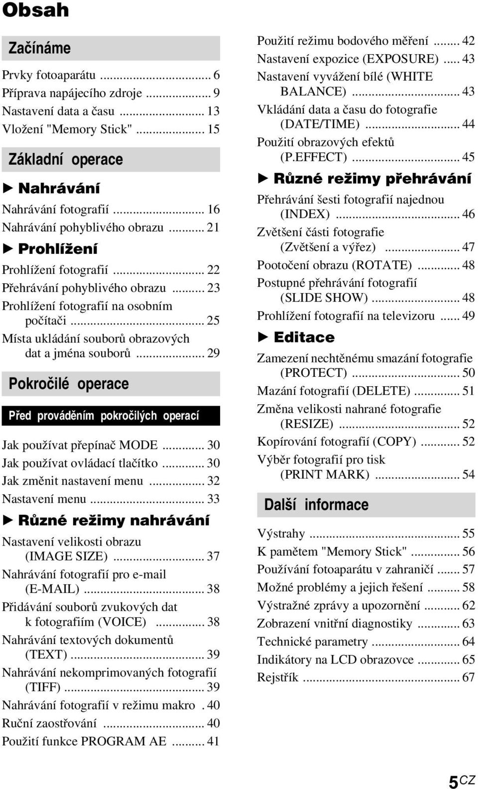 .. 25 Místa ukládání souborů obrazových dat a jména souborů... 29 Pokročilé operace Před prováděním pokročilých operací Jak používat přepínač MODE... 30 Jak používat ovládací tlačítko.