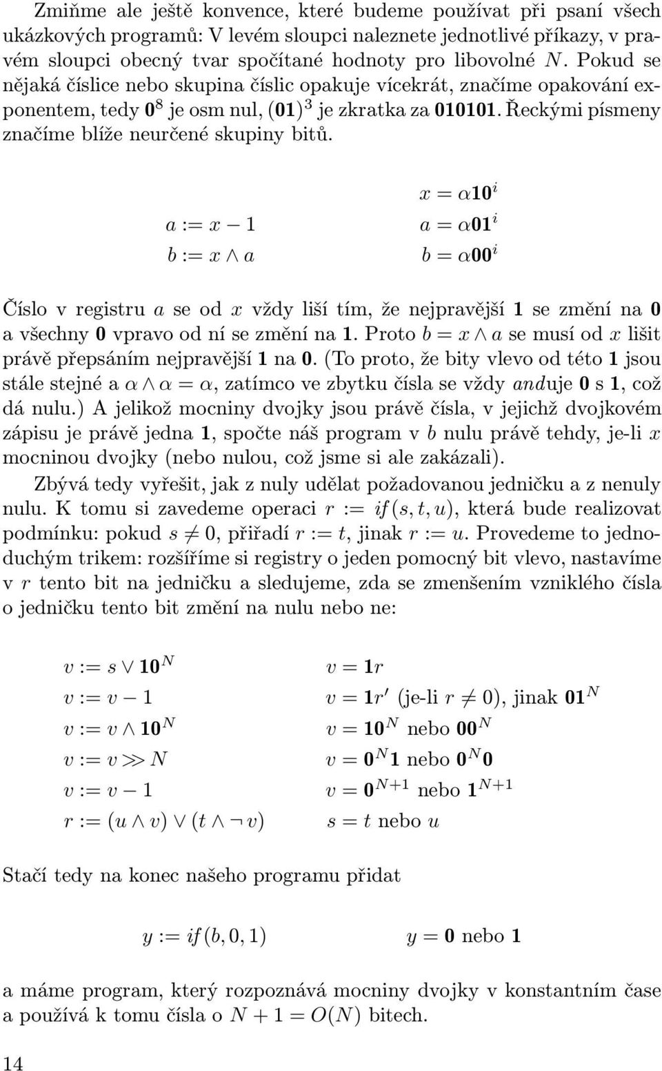 a := x 1 b := x a x = α10 i a = α01 i b = α00 i Číslo v registru a se od x vždy liší tím, že nejpravější 1 se změní na 0 a všechny 0 vpravo od ní se změní na 1.