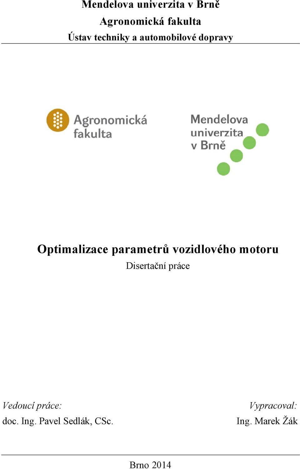 vozidlového motoru Disertační práce Vedoucí práce: doc.