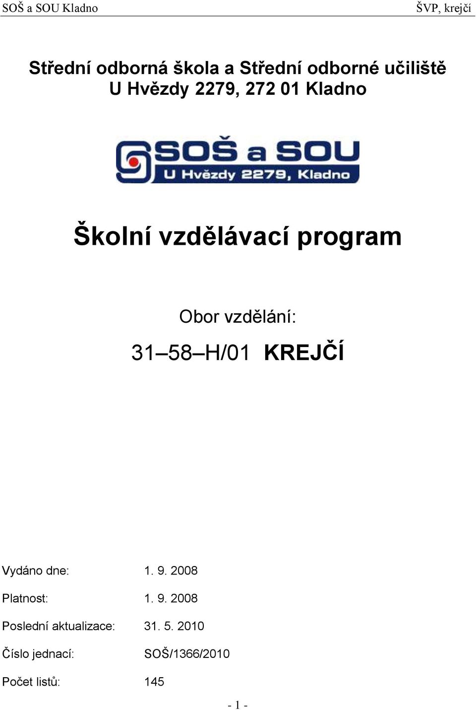 31 58 H/01 KREJČÍ Vydáno dne: 1. 9. 2008 Platnost: 1. 9. 2008 Poslední aktualizace: 31.
