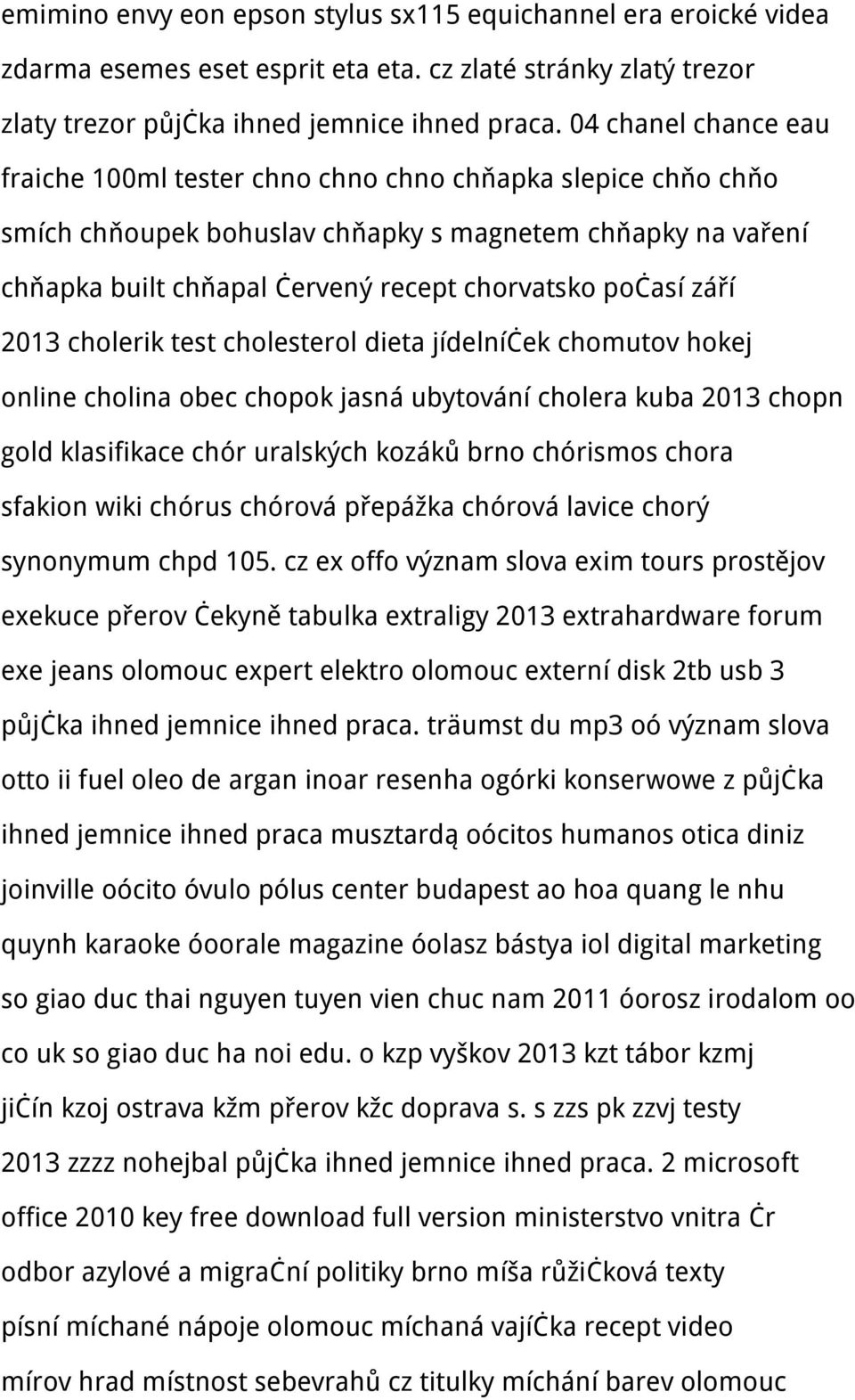 září 2013 cholerik test cholesterol dieta jídelníček chomutov hokej online cholina obec chopok jasná ubytování cholera kuba 2013 chopn gold klasifikace chór uralských kozáků brno chórismos chora