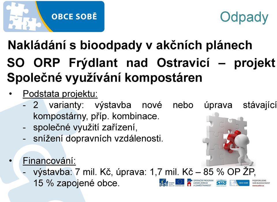 stávající kompostárny, příp. kombinace.