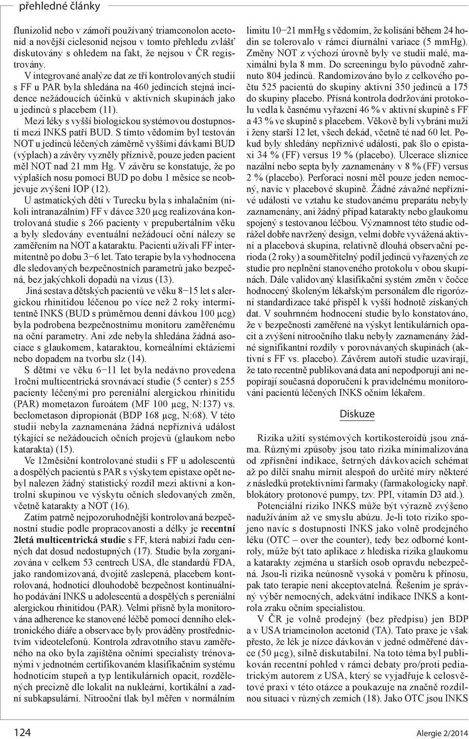 Mezi léky s vyšší biologickou systémovou dostupností mezi INKS patří BUD.