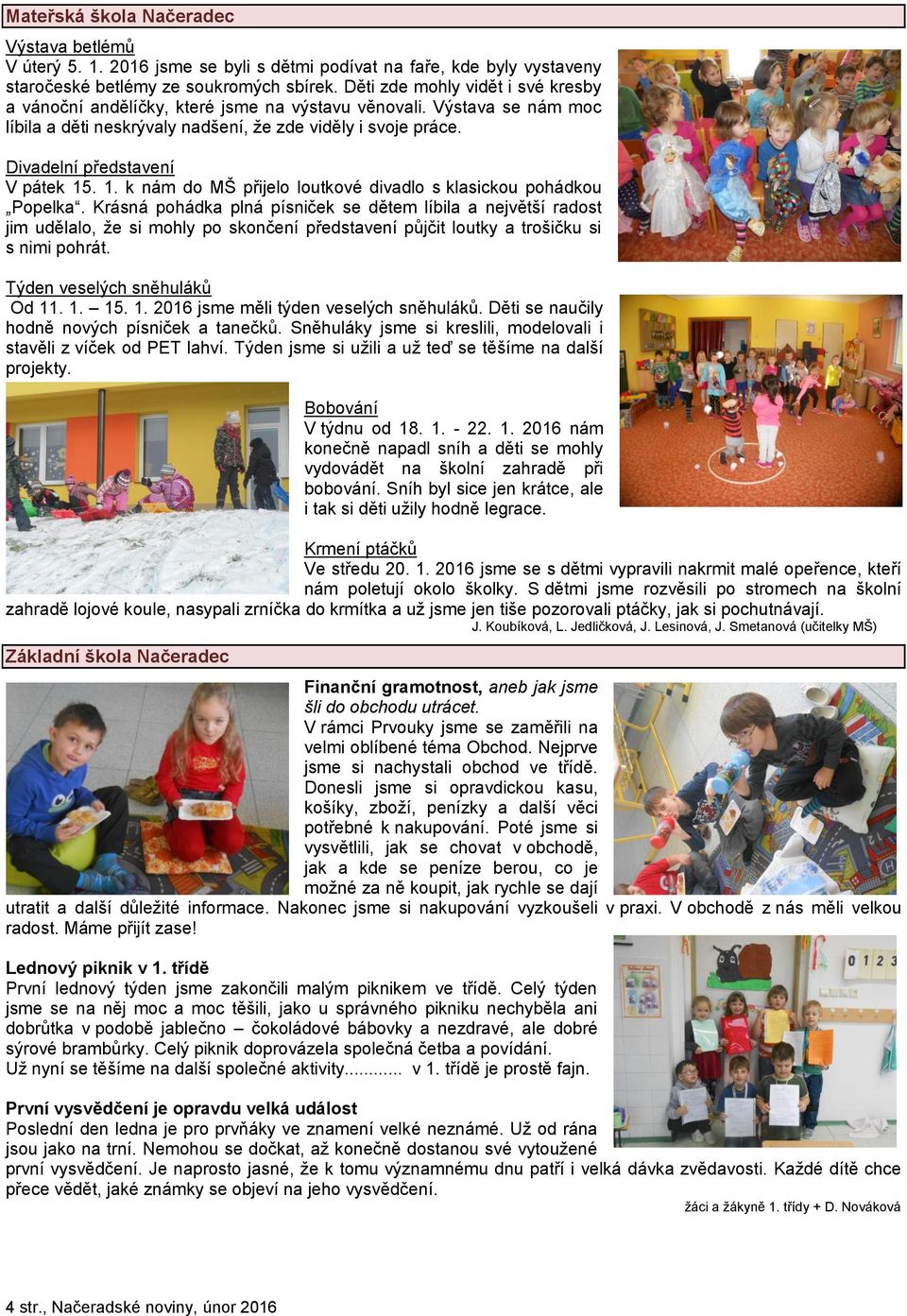 Divadelní představení V pátek 15. 1. k nám do MŠ přijelo loutkové divadlo s klasickou pohádkou Popelka.