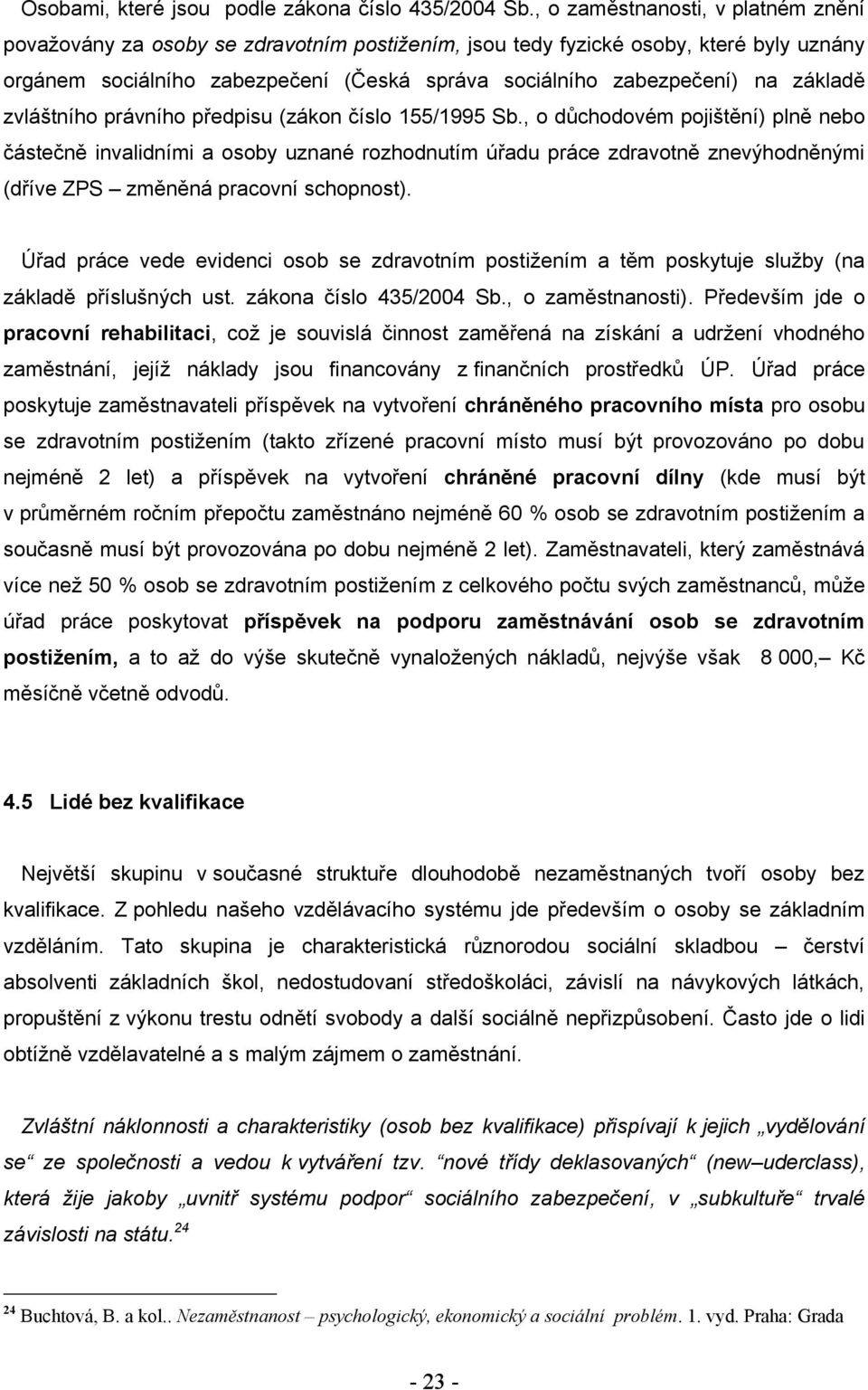 základě zvláštního právního předpisu (zákon číslo 155/1995 Sb.