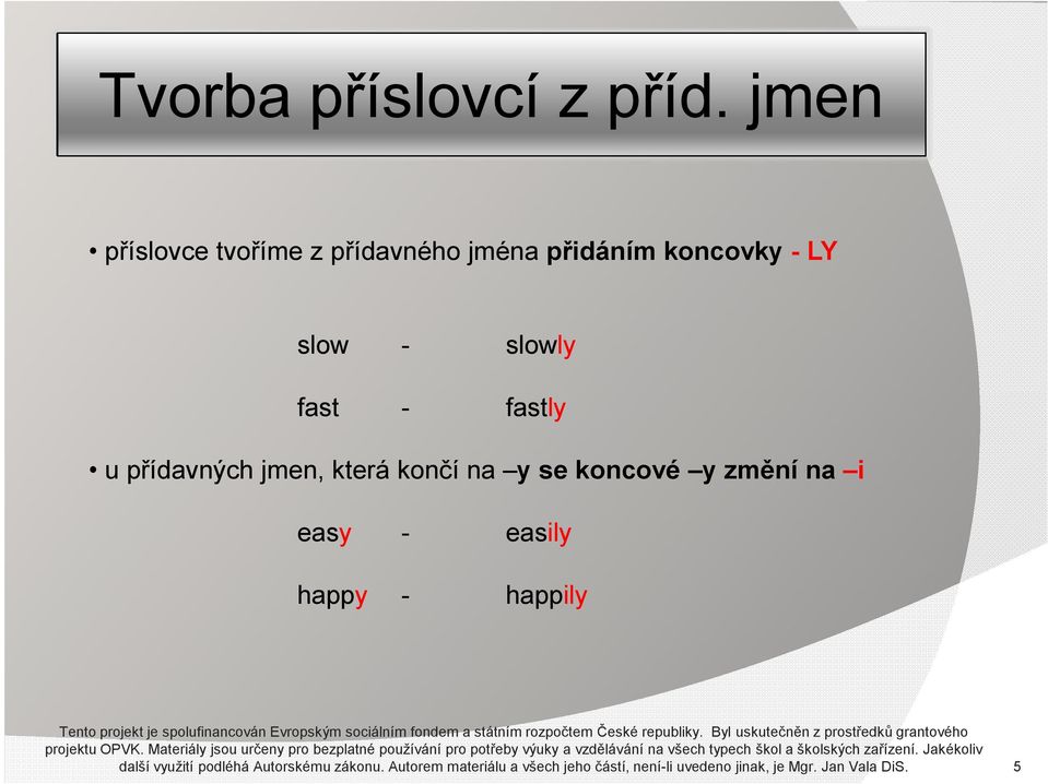 koncové y změní na i easy - happy - easily happily projektu OPVK.