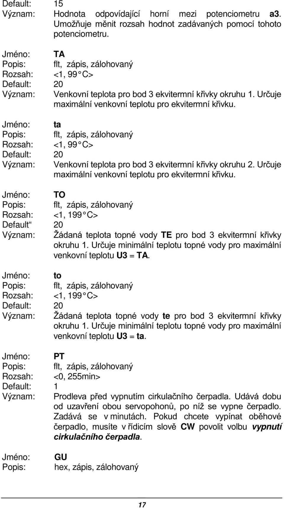 9HQNRYQtWHSORWDSURERGHNYLWHUPQtNLYN\RNUXKX8UþXMH PD[LPiOQtYHQNRYQtWHSORWXSURHNYLWHUPQtNLYNX TO <1, 199 C> Default 20 äigdqi WHSORWD WRSQp YRG\ TE SURERGHNYLWHUPQt NLYN\