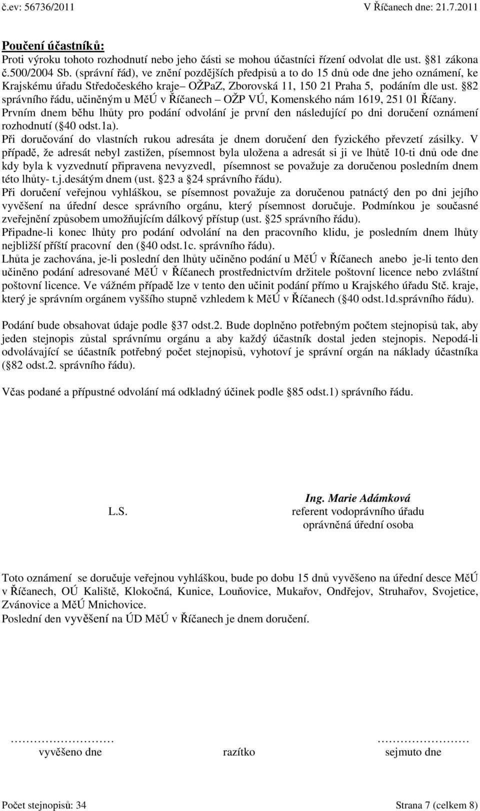 82 správního řádu, učiněným u MěÚ v Říčanech OŽP VÚ, Komenského nám 1619, 251 01 Říčany.