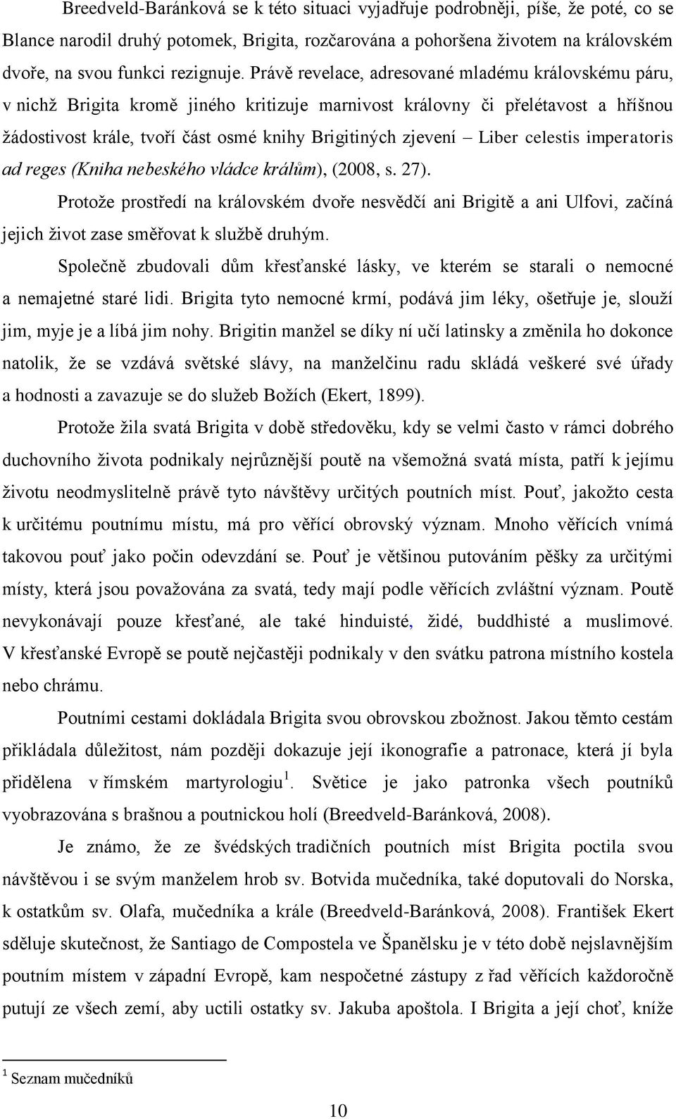 Liber celestis imperatoris ad reges (Kniha nebeského vládce králům), (2008, s. 27).