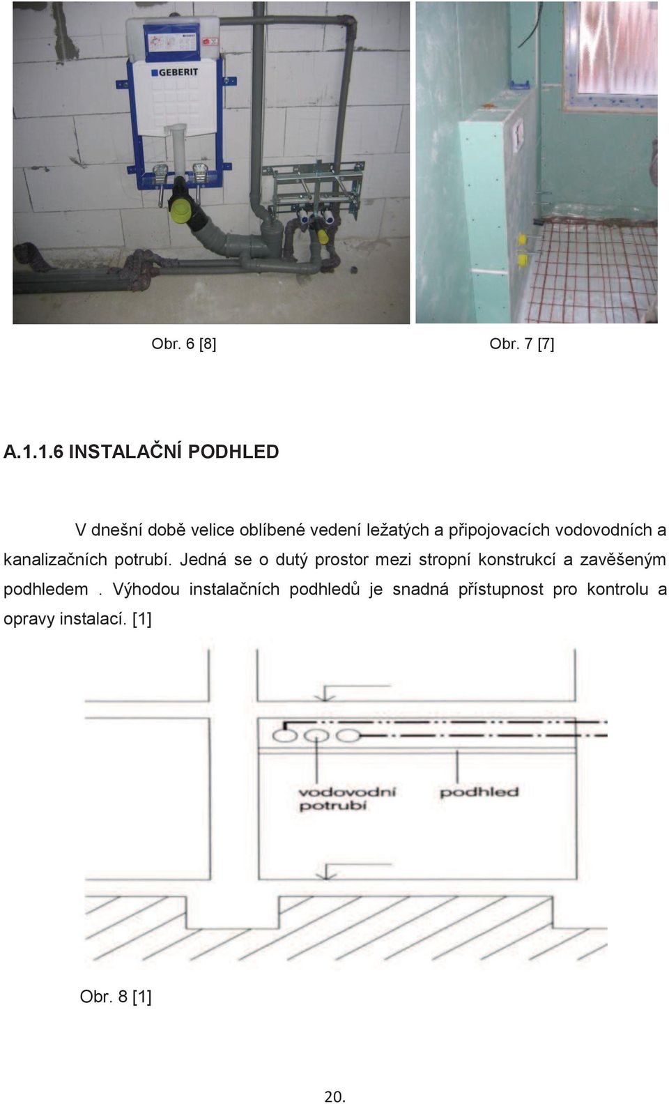 připojovacích vodovodních a kanalizačních potrubí.