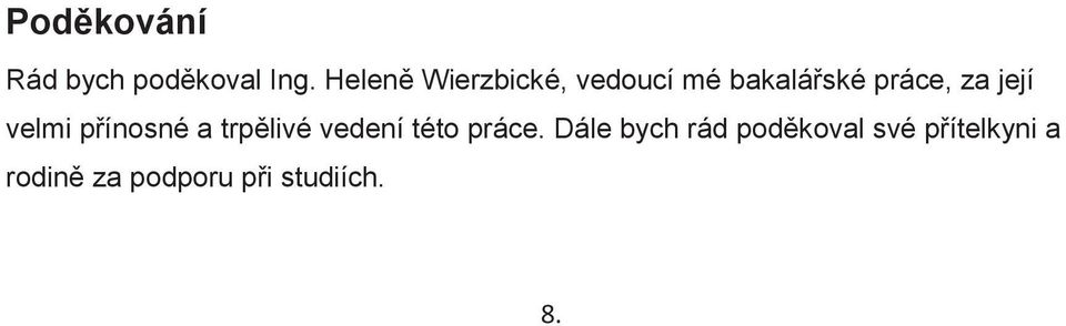 její velmi přínosné a trpělivé vedení této práce.