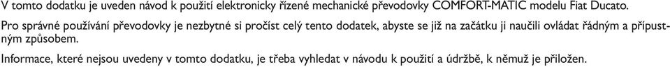 Pro správné používání převodovky je nezbytné si pročíst celý tento dodatek, abyste se již na