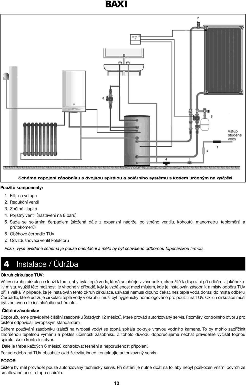 Odvzdušňovací ventil kolektoru Pozn.: výše uvedené schéma je pouze orientační a mělo by být schváleno odbornou topenářskou firmou.